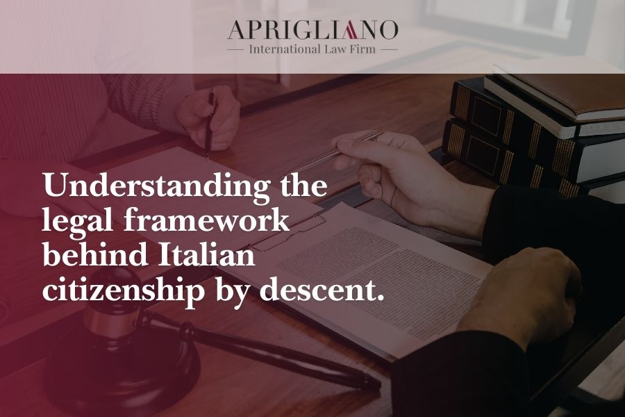 Understanding the legal framework behind Italian citizenship by descent